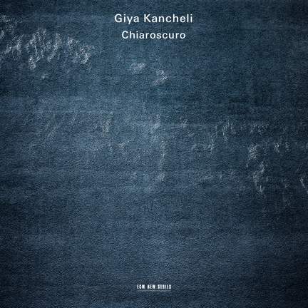 Kancheli: Chiaroscuro