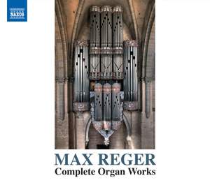 Reger: Complete Organ Works