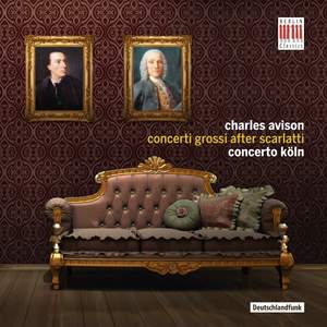 Avison: Concerti Grossi after Scarlatti