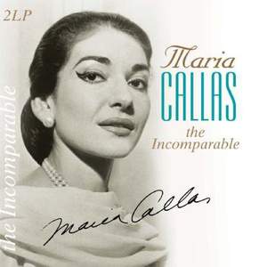 Maria Callas: The Incomparable - Vinyl Edition