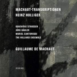 Holliger: Machaut Transcriptions