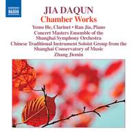 Daqun Jia: Chamber Works Volume 1