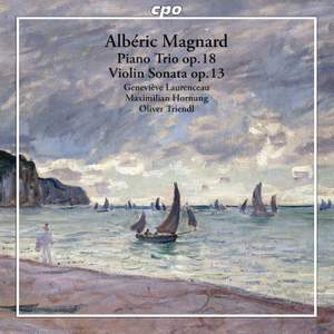 Magnard: Piano Trio in F Minor & Violin Sonata in G Major