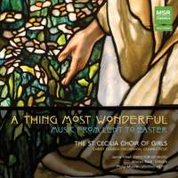 A Thing Most Wonderful: Music from Lent to Easter
