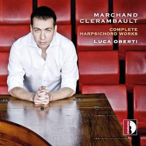 Marchand, Clerambault: Complete Harpsichord Works