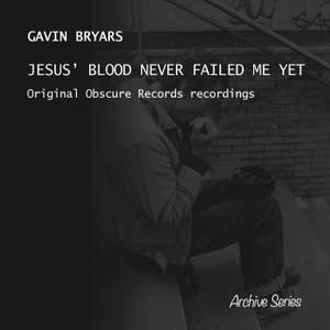 Gavin Bryars: Jesus' Blood Never Failed Me Yet