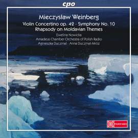 Weinberg: Violin Concertino, Symphony No. 10 & Rhapsody on Moldavian Themes