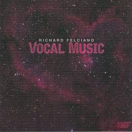 Richard Felciano: Vocal Music