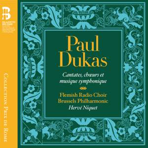 Paul Dukas: Cantates, choeurs et musique symphonique
