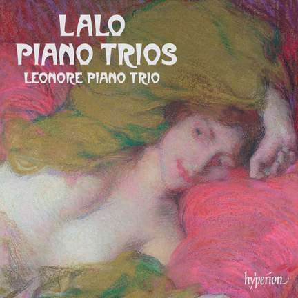 Lalo: Complete Piano Trios (Nos 1, 2 & 3)
