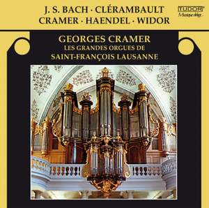 J.S. Bach, Clérambault, Cramer, Handel & Widor: Les grandes orgues de Saint-François Lausanne Product Image