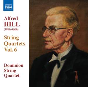 Alfred Hill: String Quartets Volume 6