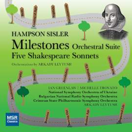 Milestones Orchestral Suite; Five Shakespeare Sonnets