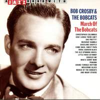 A Jazz Hour with Bob Crosby & The Bobcats: March of the Bobcats