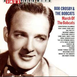 A Jazz Hour with Bob Crosby & The Bobcats: March of the Bobcats