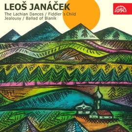 Janáček: Lachian Dances, Fiddler´s Child, Jealousy & Ballad of Blaník