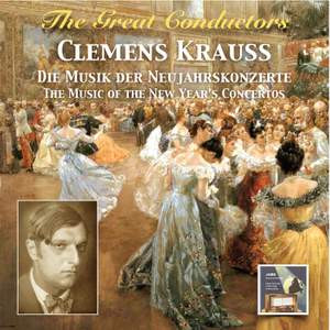 The Great Conductors: Clemens Krauss – The Music of the New Year's Concertos (Remastered 2015)