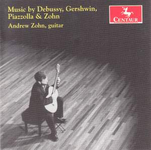 Debussy, Gershwin, Piazzolla & Zohn: Guitar Music