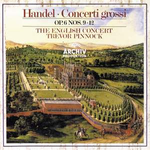 Handel: Concerti Grossi, Op. 6, Nos. 9 - 12