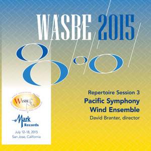 2015 WASBE San Jose, USA: July 15th Repertoire Session – Pacific Symphony Wind Ensemble (Live)