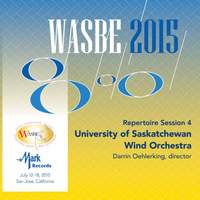 2015 WASBE San Jose, USA: July 16th Repertoire Session – University of Saskatchewan Wind Orchestra (Live)