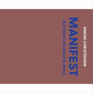 Simon Christensen: Manifest (But There's No Need to Shout)