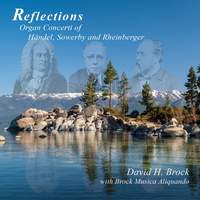 Reflections: Organ Concerti of Handel, Sowerby & Rheinberger