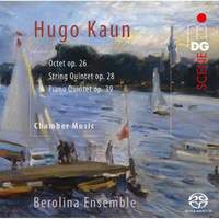 Hugo Kaun: Octet Op. 26, String Quintet Op. 28 & Piano Quintet