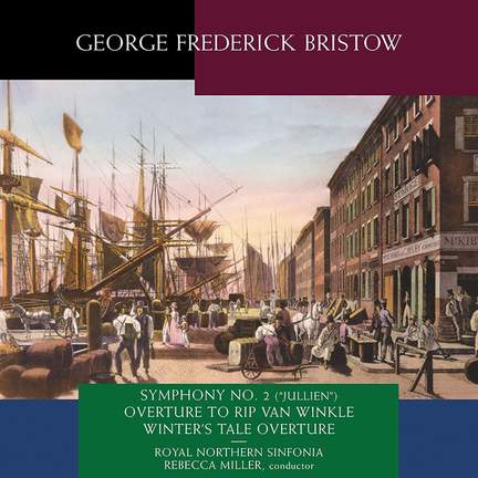 Bristow: Symphony No. 2 ’Jullien’ & Overtures