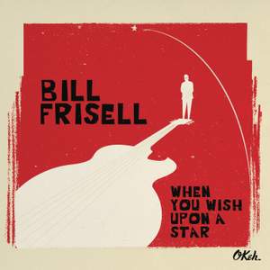 Bill Frisell: When You Wish Upon A Star Product Image