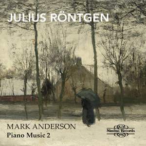 Julius Röntgen: Piano Music Vol. 2