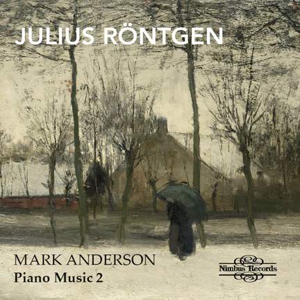 Julius Röntgen: Piano Music Vol. 2