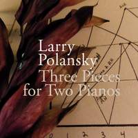 Larry Polansky: Three Pieces for Two Pianos