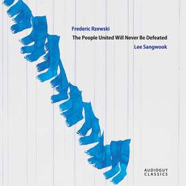 Frederic Rzewski: The People United Will Never Be Defeated
