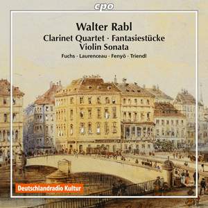 Rabl: Clarinet Quartet, Fantasiestucke & Violin Sonata