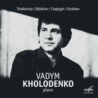 Vadym Kholodenko plays Tchaikovsky, Balakirev, Chaplygin, Kurbatov