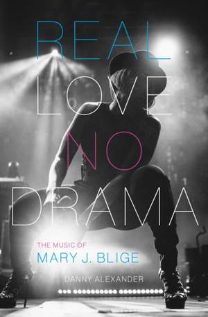 Real Love, No Drama: The Music of Mary J. Blige