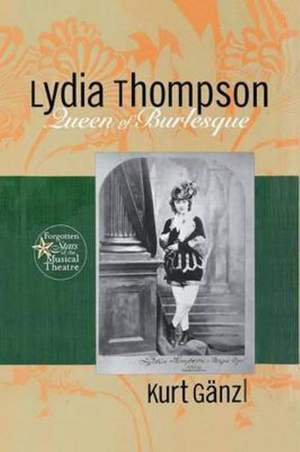 Lydia Thompson: Queen of Burlesque