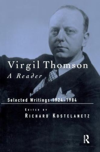 Virgil Thomson: A Reader: Selected Writings, 1924-1984