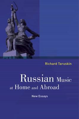 Russian Music at Home and Abroad: New Essays