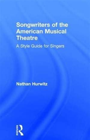 Songwriters of the American Musical Theatre: A Style Guide for Singers