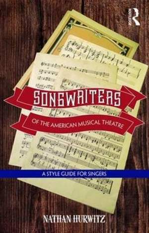 Songwriters of the American Musical Theatre: A Style Guide for Singers