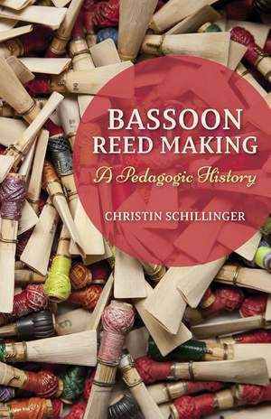 Bassoon Reed Making: A Pedagogic History