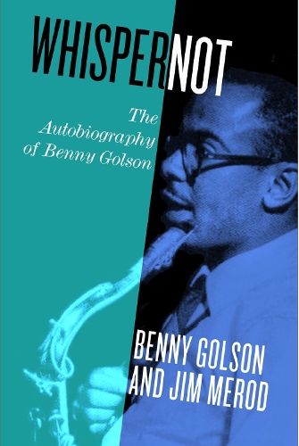 Whisper not: The Autobiography of Benny Golson