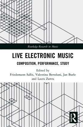Live Electronic Music: Composition, Performance, Study