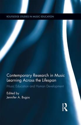 Contemporary Research in Music Learning Across the Lifespan: Music Education and Human Development