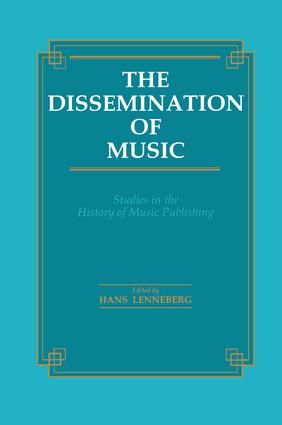 Dissemination of Music: Studies in the History of Music Publishing