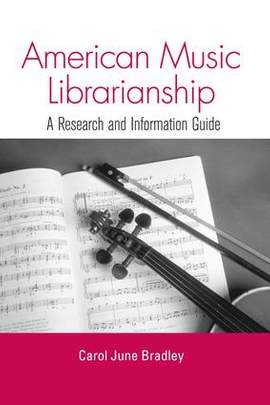 American Music Librarianship: A Research and Information Guide