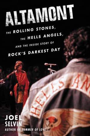 Altamont: The Rolling Stones, the Hells Angels, and the Inside Story of Rock's Darkest Day