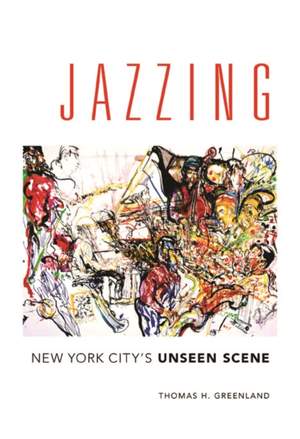 Jazzing: New York City's Unseen Scene